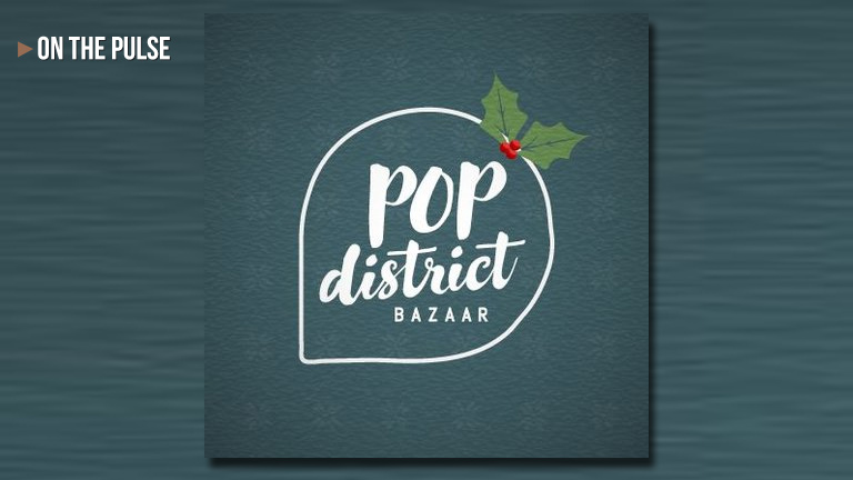 Pop District Bazaar returns for the Most Wonderful Time of the Year